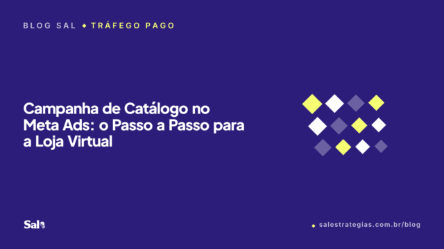 Campanha de Catálogo no Meta Ads: o Passo a Passo para a Loja Virtual