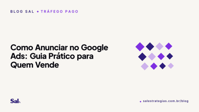 Como Anunciar no Google Ads: Guia Prático para Quem Vende