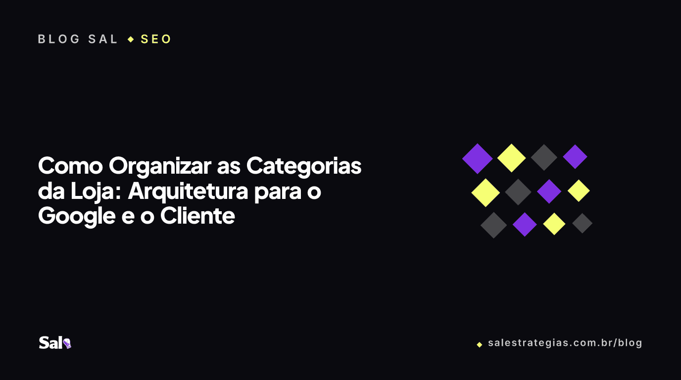 Como Organizar as Categorias da Loja: Arquitetura para o Google e o Cliente