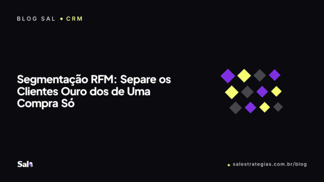Segmentação RFM: Separe os Clientes Ouro dos de Uma Compra Só