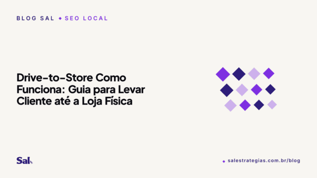 Drive-to-Store Como Funciona: Guia para Levar Cliente até a Loja Física