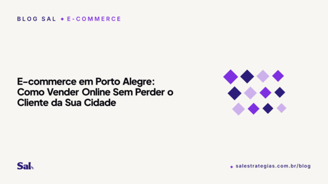 E-commerce em Porto Alegre: Como Vender Online Sem Perder o Cliente da Sua Cidade