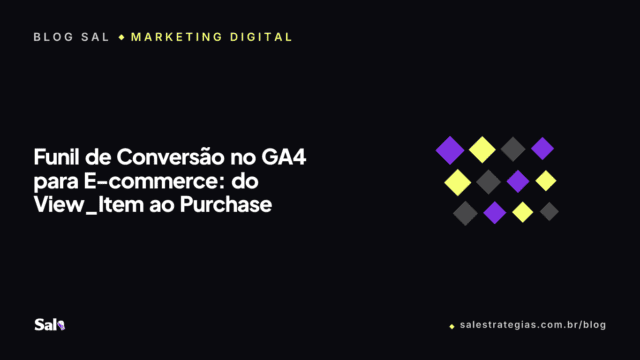 Funil de Conversão no GA4 para E-commerce: do View_Item ao Purchase