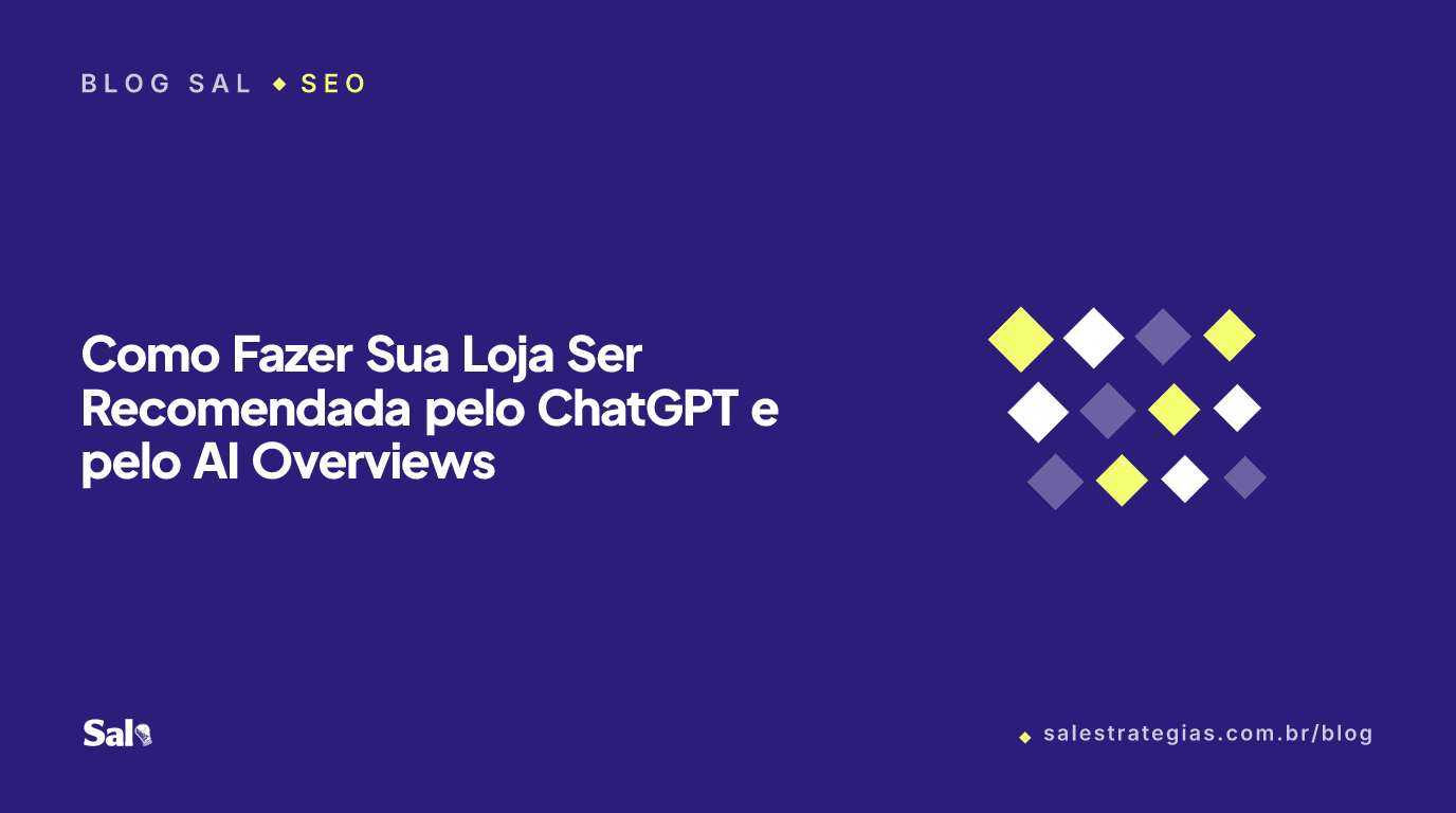 Como Fazer Sua Loja Ser Recomendada pelo ChatGPT e pelo AI Overviews