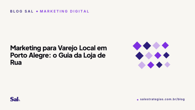 Marketing para Varejo Local em Porto Alegre: o Guia da Loja de Rua