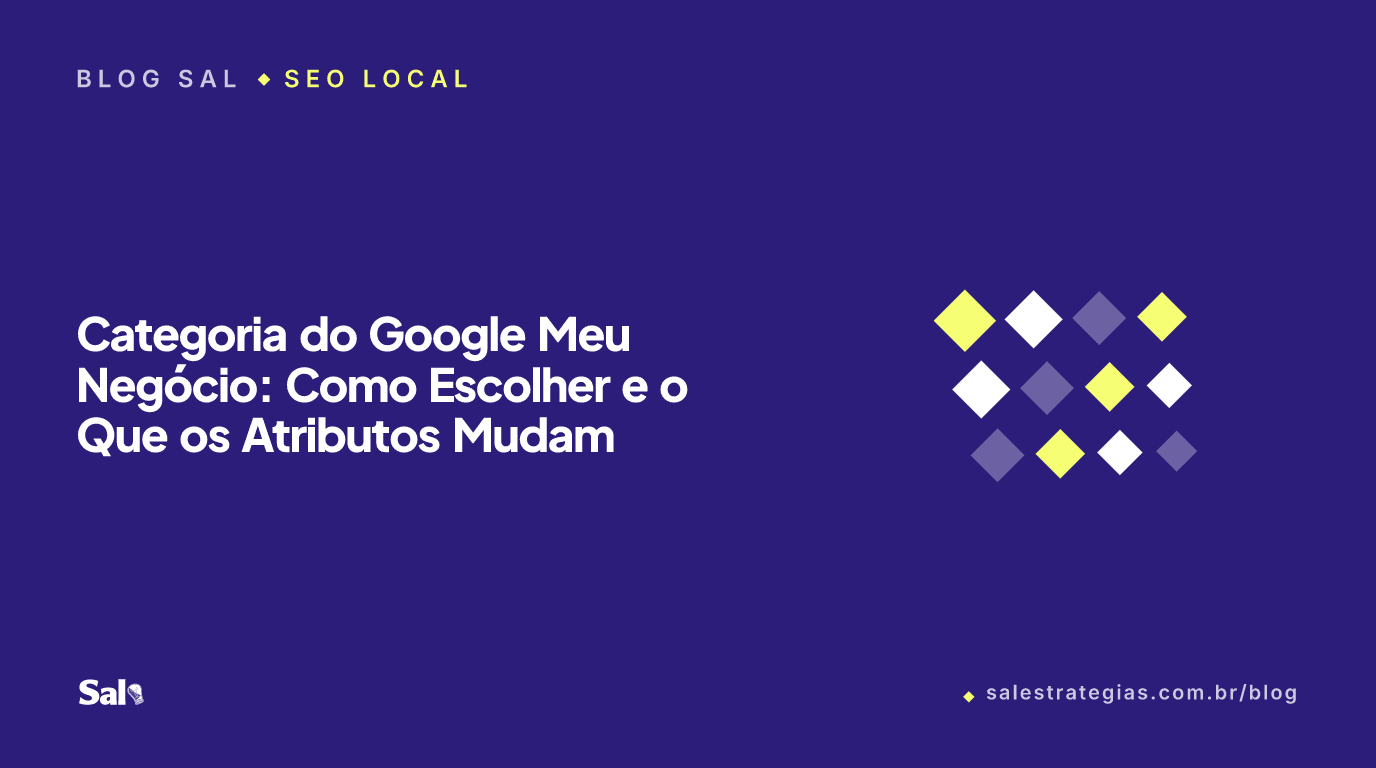 Categoria do Google Meu Negócio: Como Escolher e o Que os Atributos Mudam