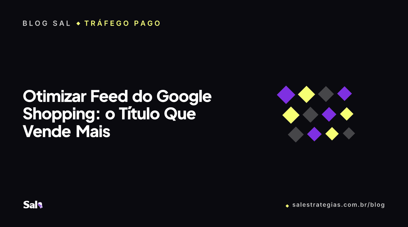 Otimizar Feed do Google Shopping: o Título Que Vende Mais