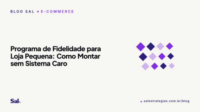 Programa de Fidelidade para Loja Pequena: Como Montar sem Sistema Caro