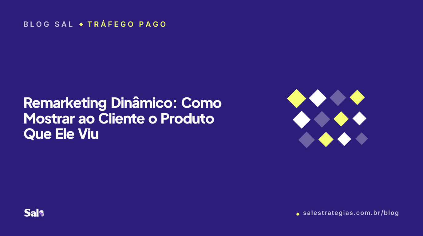 Remarketing Dinâmico: Como Mostrar ao Cliente o Produto Que Ele Viu