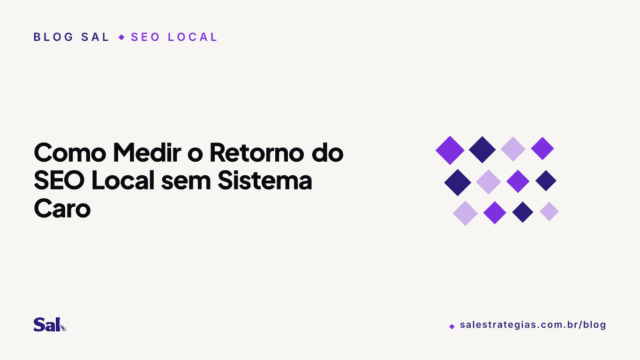 Como Medir o Retorno do SEO Local sem Sistema Caro