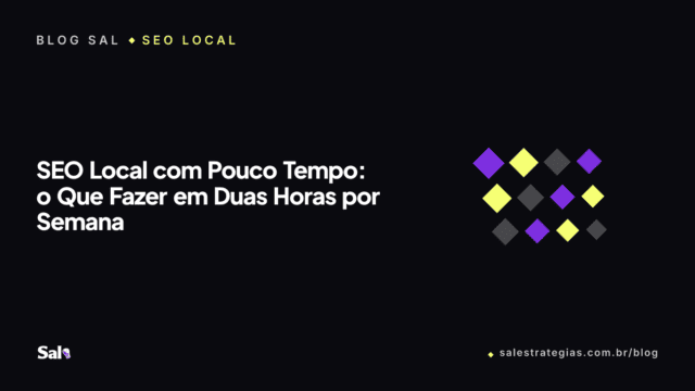 SEO Local com Pouco Tempo: o Que Fazer em Duas Horas por Semana