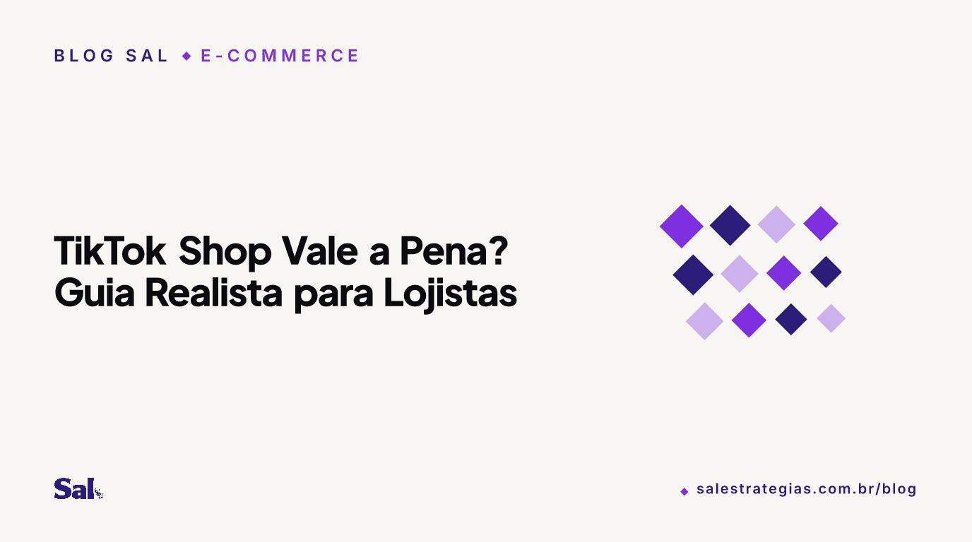TikTok Shop Vale a Pena? Guia Realista para Lojistas