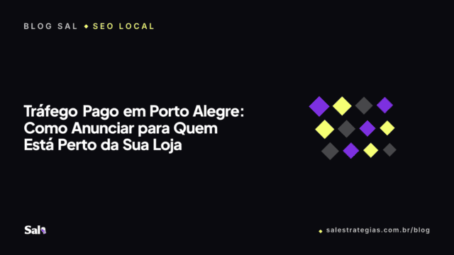 Tráfego Pago em Porto Alegre: Como Anunciar para Quem Está Perto da Sua Loja