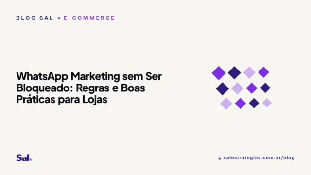 WhatsApp Marketing sem Ser Bloqueado: Regras e Boas Práticas para Lojas