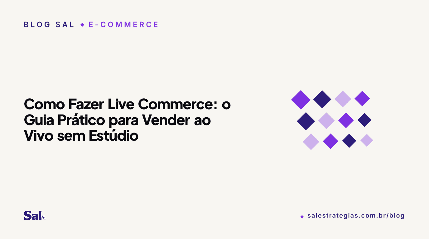 Como Fazer Live Commerce: o Guia Prático para Vender ao Vivo sem Estúdio