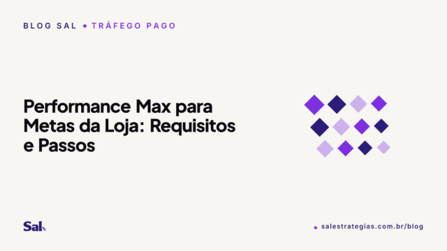 Performance Max para Metas da Loja: Requisitos e Passos