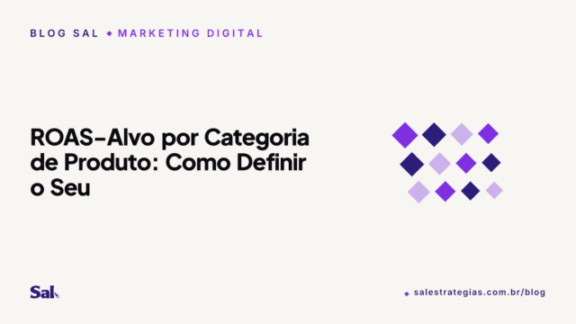 ROAS-Alvo por Categoria de Produto: Como Definir o Seu