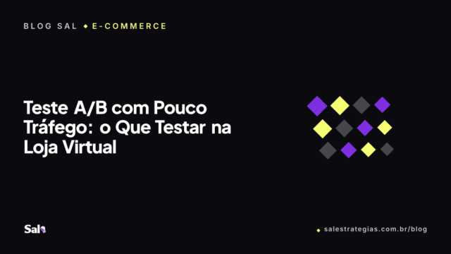 Teste A/B com Pouco Tráfego: o Que Testar na Loja Virtual