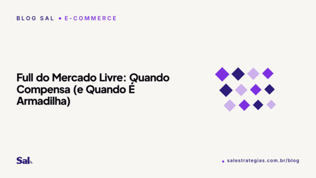 Full do Mercado Livre: Quando Compensa (e Quando É Armadilha)