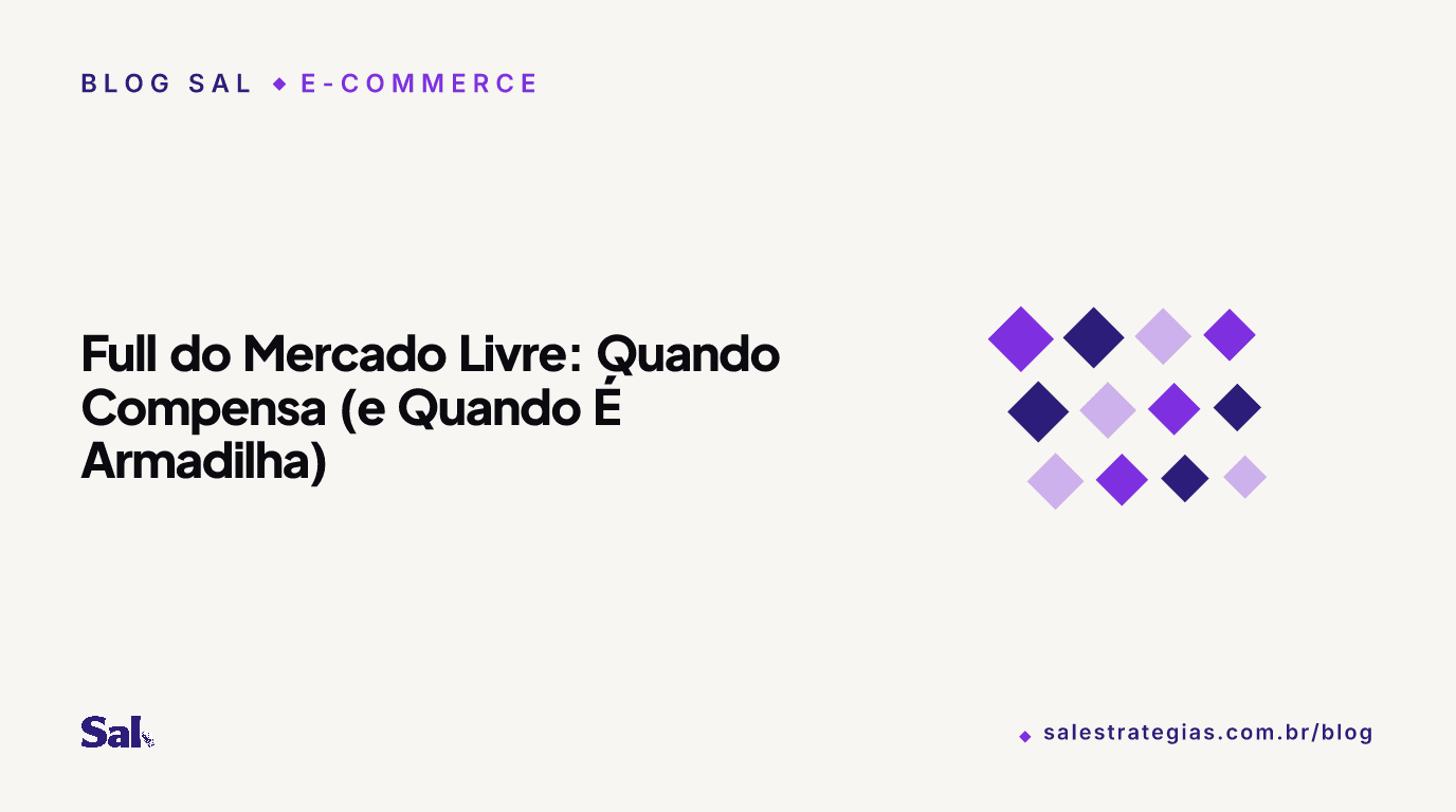 Full do Mercado Livre: Quando Compensa (e Quando É Armadilha)