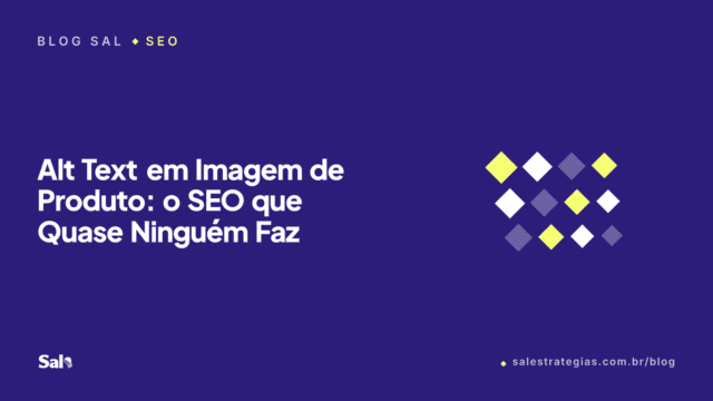 Alt Text em Imagem de Produto: o SEO que Quase Ninguém Faz