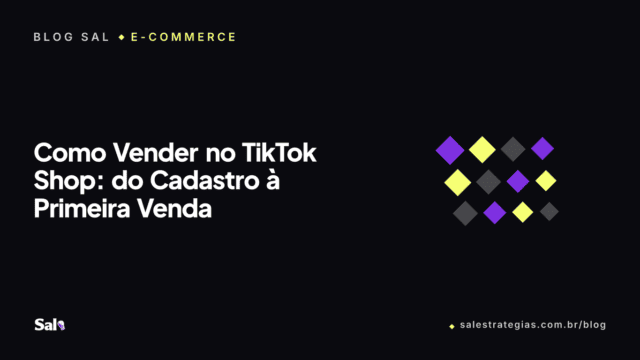 Como Vender no TikTok Shop: do Cadastro à Primeira Venda